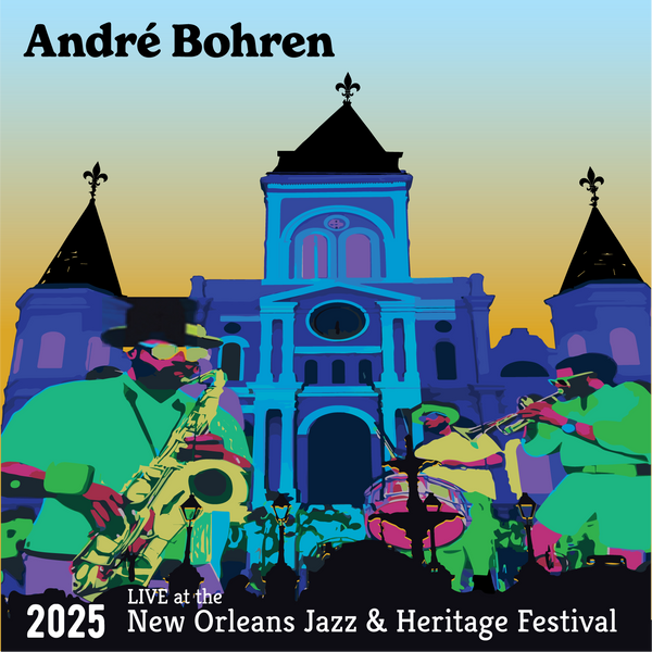 Andre Bohren Live at the 2025 New Orleans Jazz & Heritage Festival