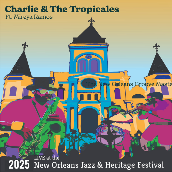 Charlie & The Tropicales Ft. Mireya Ramos Live at the 2025 New Orleans Jazz & Heritage Festival