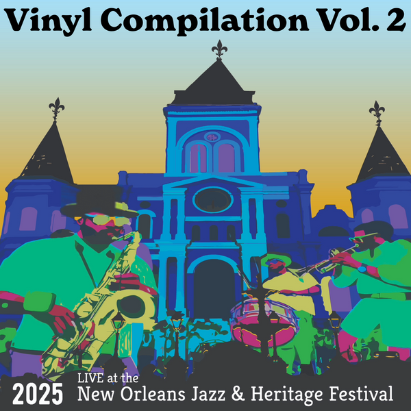 2025 VINYL Compilation Vol 2 - Live at 2025 New Orleans Jazz & Heritage Festival