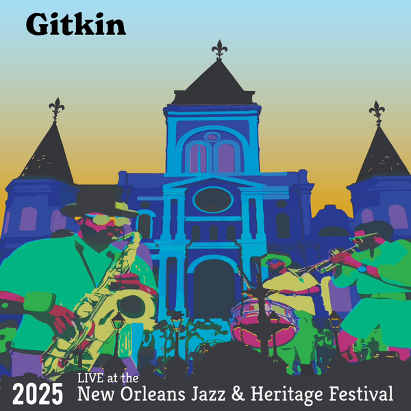 Gitkin Live at the 2025 New Orleans Jazz & Heritage Festival