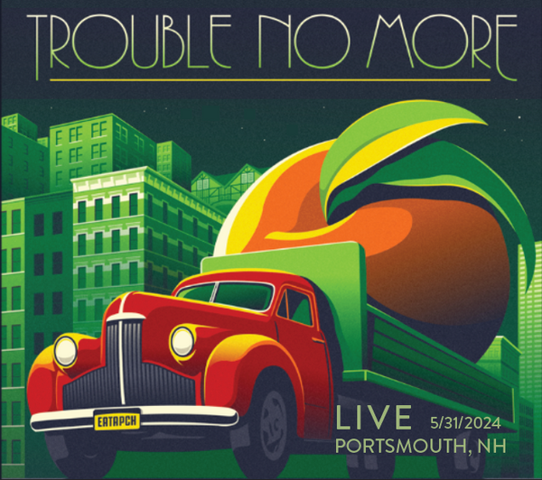 Trouble No More - Live in Portsmouth, New Hampshire 5-31-2024