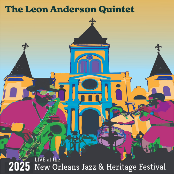 The Leon Anderson Quintet Live at the 2025 New Orleans Jazz & Heritage Festival