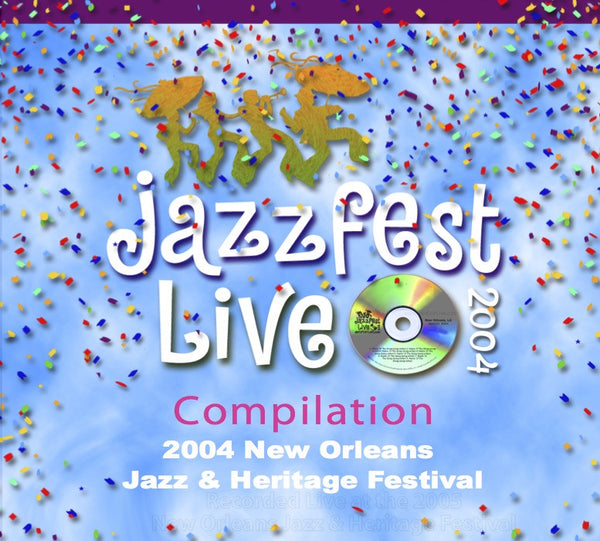 Compilation: Live at 2004 New Orleans Jazz & Heritage Festival