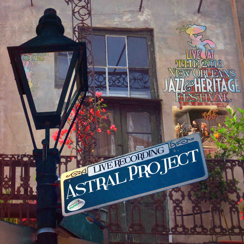 Astral Project - Live at 2013 New Orleans Jazz & Heritage Festival