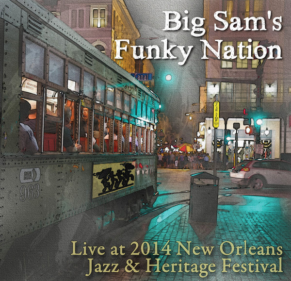 Big Sam's Funky Nation - Live at 2014 New Orleans Jazz & Heritage Festival