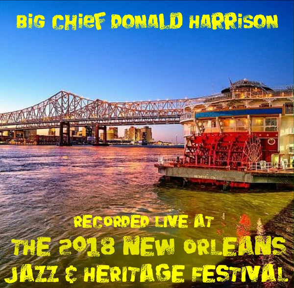Big Chief Donald Harrison - Live at 2018 New Orleans Jazz & Heritage Festival