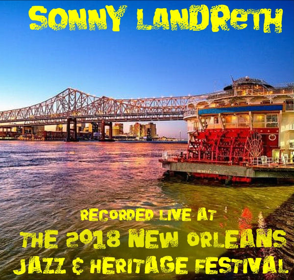Sonny Landreth - Live at 2018 New Orleans Jazz & Heritage Festival