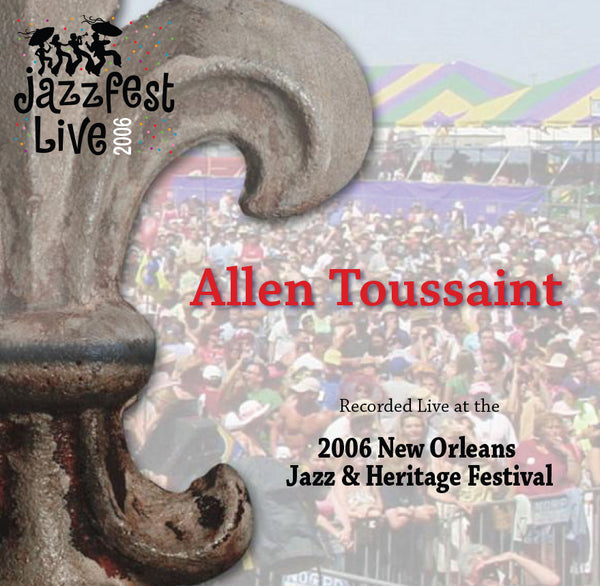 Allen Toussaint - Live at 2006 New Orleans Jazz & Heritage Festival
