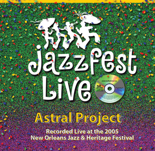 Astral Project - Live at 2005 New Orleans Jazz & Heritage Festival
