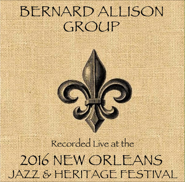 Bernard Allison Group - Live at 2016 New Orleans Jazz & Heritage Festival