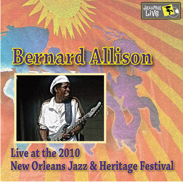 Bernard Allison - Live at 2010 New Orleans Jazz & Heritage Festival
