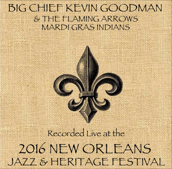 Big Chief Kevin Goodman & the Flaming Arrows - Live at 2016 New Orleans Jazz & Heritage Festival