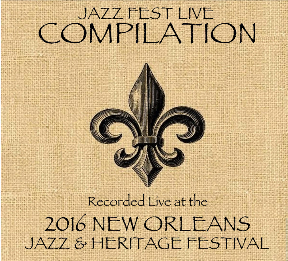 Compilation:  Live at 2016 New Orleans Jazz & Heritage Festival