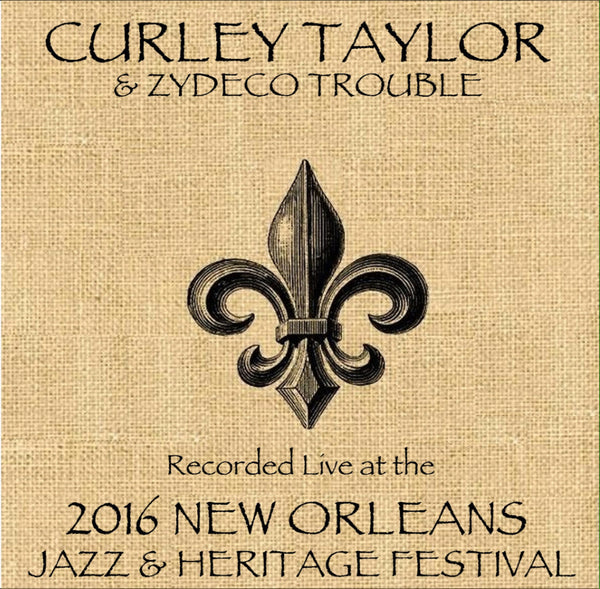 Curley Taylor & Zydeco Trouble - Live at 2016 New Orleans Jazz & Heritage Festival