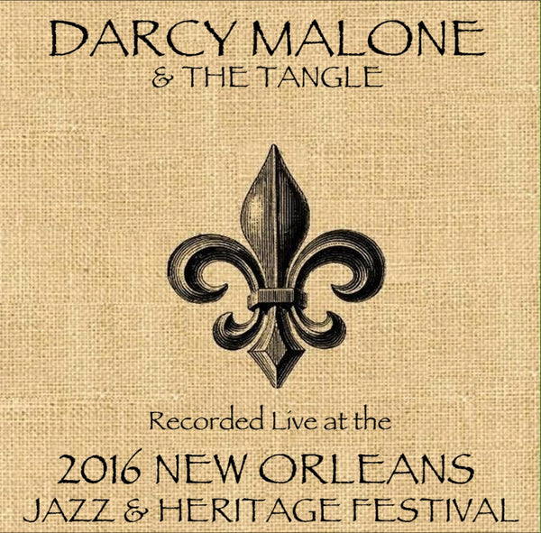 Darcy Malone & Tangle - Live at 2016 New Orleans Jazz & Heritage Festival