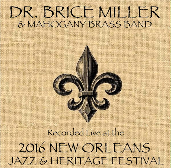 Dr. Brice Miller & Mahogany Brass Band - Live at 2016 New Orleans Jazz & Heritage Festival