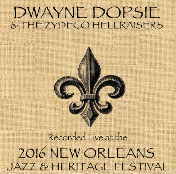Dwayne Dopsie & The Zydeco Hellraisers - Live at 2016 New Orleans Jazz & Heritage Festival