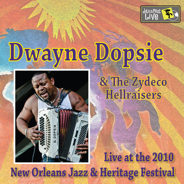 Dwayne Dopsie & the Zydeco Hellraisers - Live at 2010 New Orleans Jazz & Heritage Festival