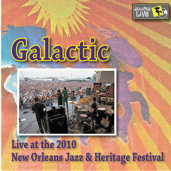Galactic - Live at 2010 New Orleans Jazz & Heritage Festival