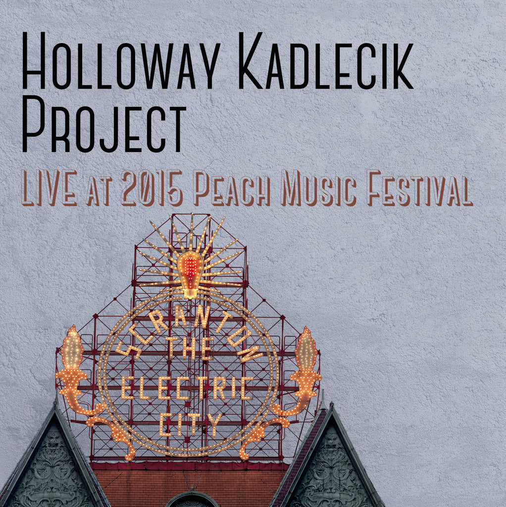The Holloway Kadlecik Project - Live at 2015 Peach Music Festival