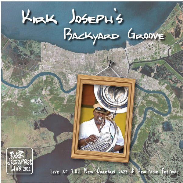 Kirk Joseph Backyard Groove - Live at 2011 New Orleans Jazz & Heritage Festival