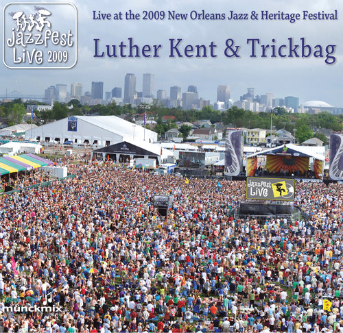 Luther Kent & Trickbag - Live at 2009 New Orleans Jazz & Heritage Festival