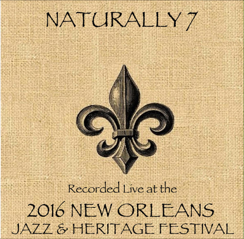 Naturally 7 - Live at 2016 New Orleans Jazz & Heritage Festival