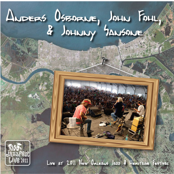 Anders Osborne, John Fohl, and Johnny Sansone - Live at 2011 New Orleans Jazz & Heritage Festival