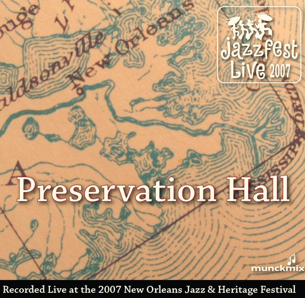 Preservation Hall - Live at 2007 New Orleans Jazz & Heritage Festival