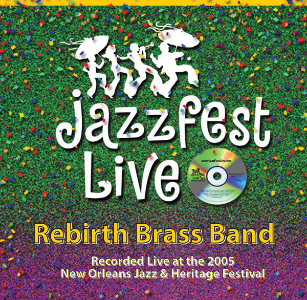 Rebirth Brass Band - Live at 2005 New Orleans Jazz & Heritage Festival