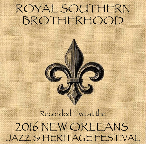 Royal Southern Brotherhood - Live at 2016 New Orleans Jazz & Heritage Festival