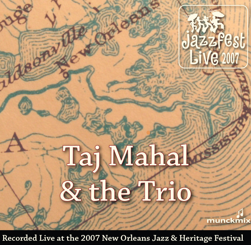 Taj Mahal & the Trio - Live at 2007 New Orleans Jazz & Heritage Festival