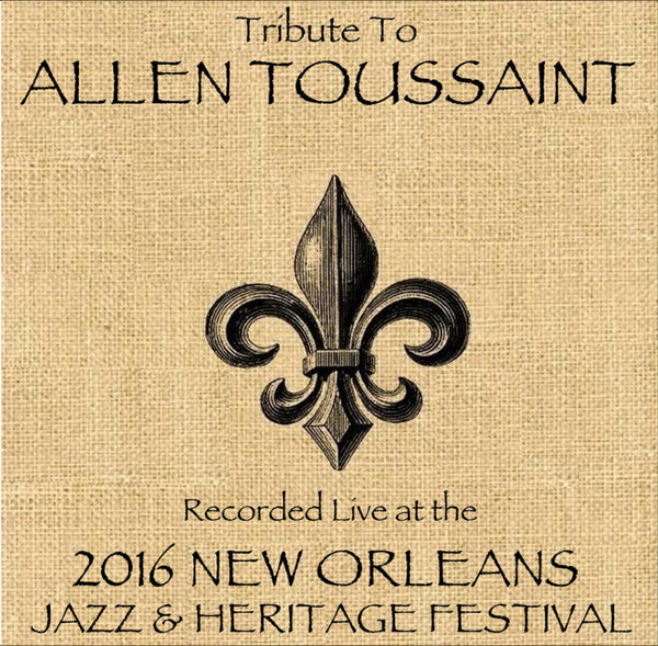 Tribute to Allen Toussaint - Live at 2016 New Orleans Jazz & Heritage Festival