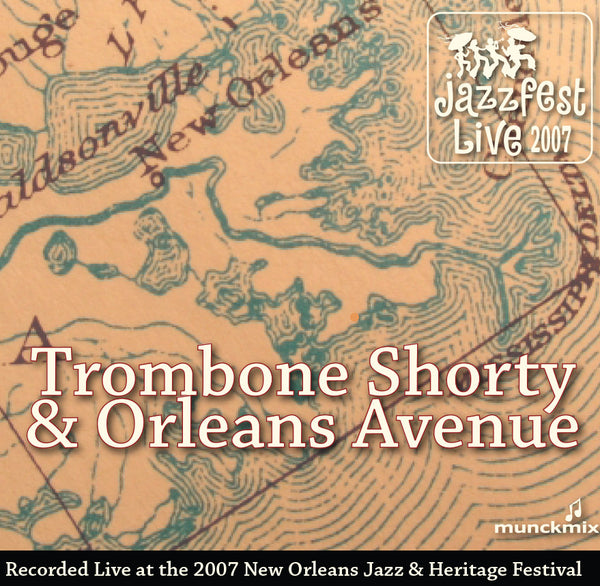 Trombone Shorty & Orleans Avenue - Live at 2007 New Orleans Jazz & Heritage Festival
