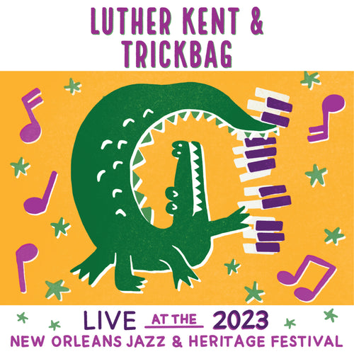 Luther Kent & Trickbag  - Live at 2023 New Orleans Jazz & Heritage Festival
