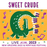 Sweet Crude - Live at 2023 New Orleans Jazz & Heritage Festival