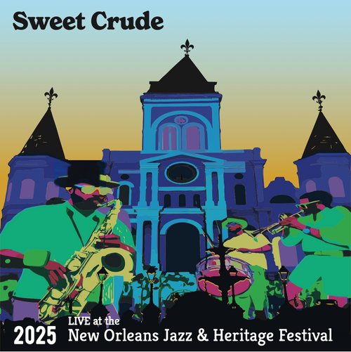 Sweet Crude Live at the 2025 New Orleans Jazz & Heritage Festival