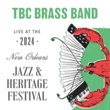 TBC Brass Band - Live at 2024 New Orleans Jazz & Heritage Festival