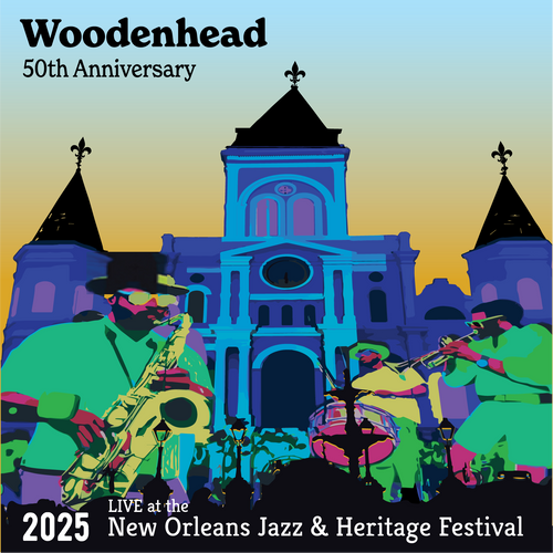 Woodenhead 50th Anniversary Live at the 2025 New Orleans Jazz & Heritage Festival