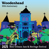 Woodenhead 50th Anniversary Live at the 2025 New Orleans Jazz & Heritage Festival
