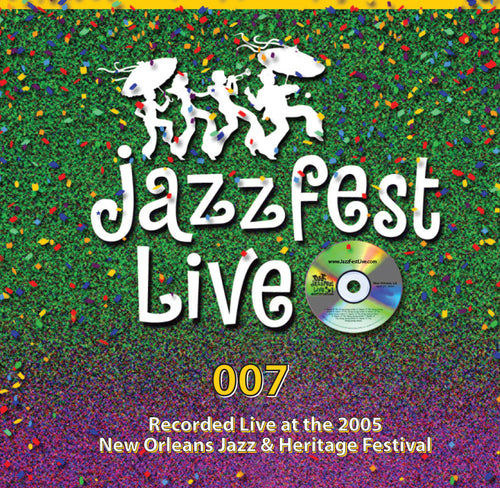 007 - Live at 2005 New Orleans Jazz & Heritage Festival