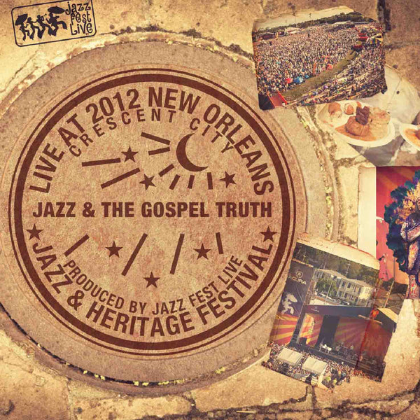 Jazz & The Gospel Truth - Live at 2012 New Orleans Jazz & Heritage Festival