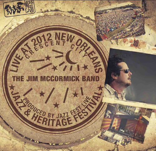 The Jim McCormick Band - Live at 2012 New Orleans Jazz & Heritage Festival