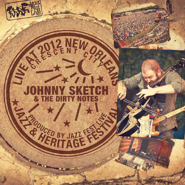 Johnny Sketch & the Dirty Notes - Live at 2012 New Orleans Jazz & Heritage Festival