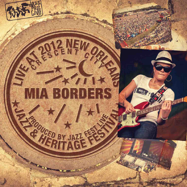 Mia Borders - Live at 2012 New Orleans Jazz & Heritage Festival