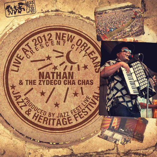 Nathan & the Zydeco Cha Chas - Live at 2012 New Orleans Jazz & Heritage Festival