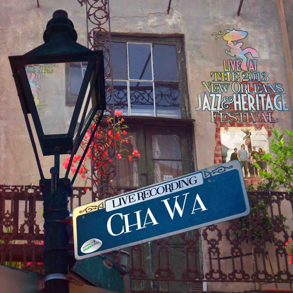 Cha Wa - Live at 2013 New Orleans Jazz & Heritage Festival
