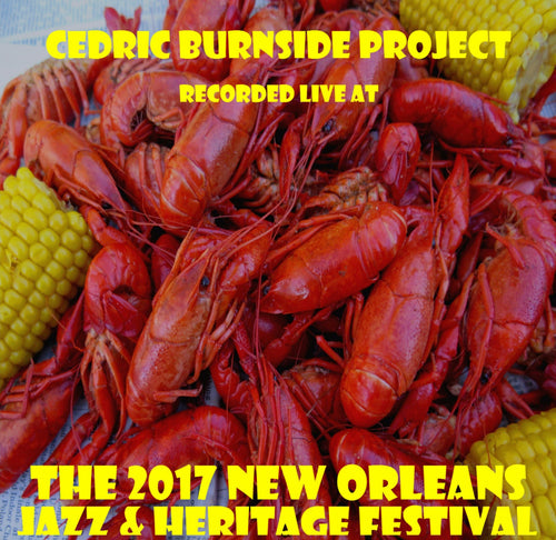 Cedric Burnside Project - Live at 2017 New Orleans Jazz & Heritage Festival