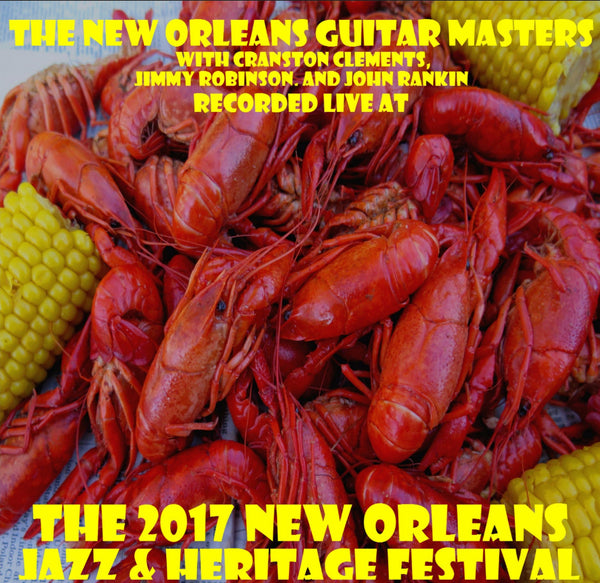 The New Orleans Guitar Masters with Cranston Clements, Jimmy Robinson, and John Rankin - Live at 2017 New Orleans Jazz & Heritage Festival