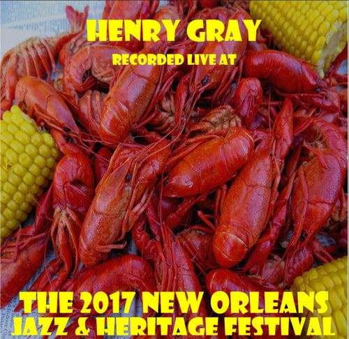 Henry Gray - Live at 2017 New Orleans Jazz & Heritage Festival